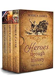 Heroes Through History Series: Noble Cause, Above and Beyond, Liberty and Destiny (Military Heroes Through History #1-3)