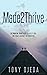 Made2Thrive : 13 Proven Pra...