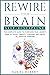 Rewire Your Brain by Daniel Robert
