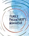 Family Philanthropy Navigator: The inspirational guide for philanthropic families on their giving journey