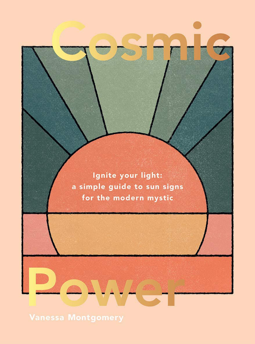 Cosmic Power: Ignite your light – a simple guide to sun signs for the modern mystic (Hardcover)