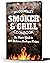 Pit Boss Wood Pellet Smoker & Grill Cookbook by Patrick Sipperly