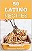 50 Latino Recipes