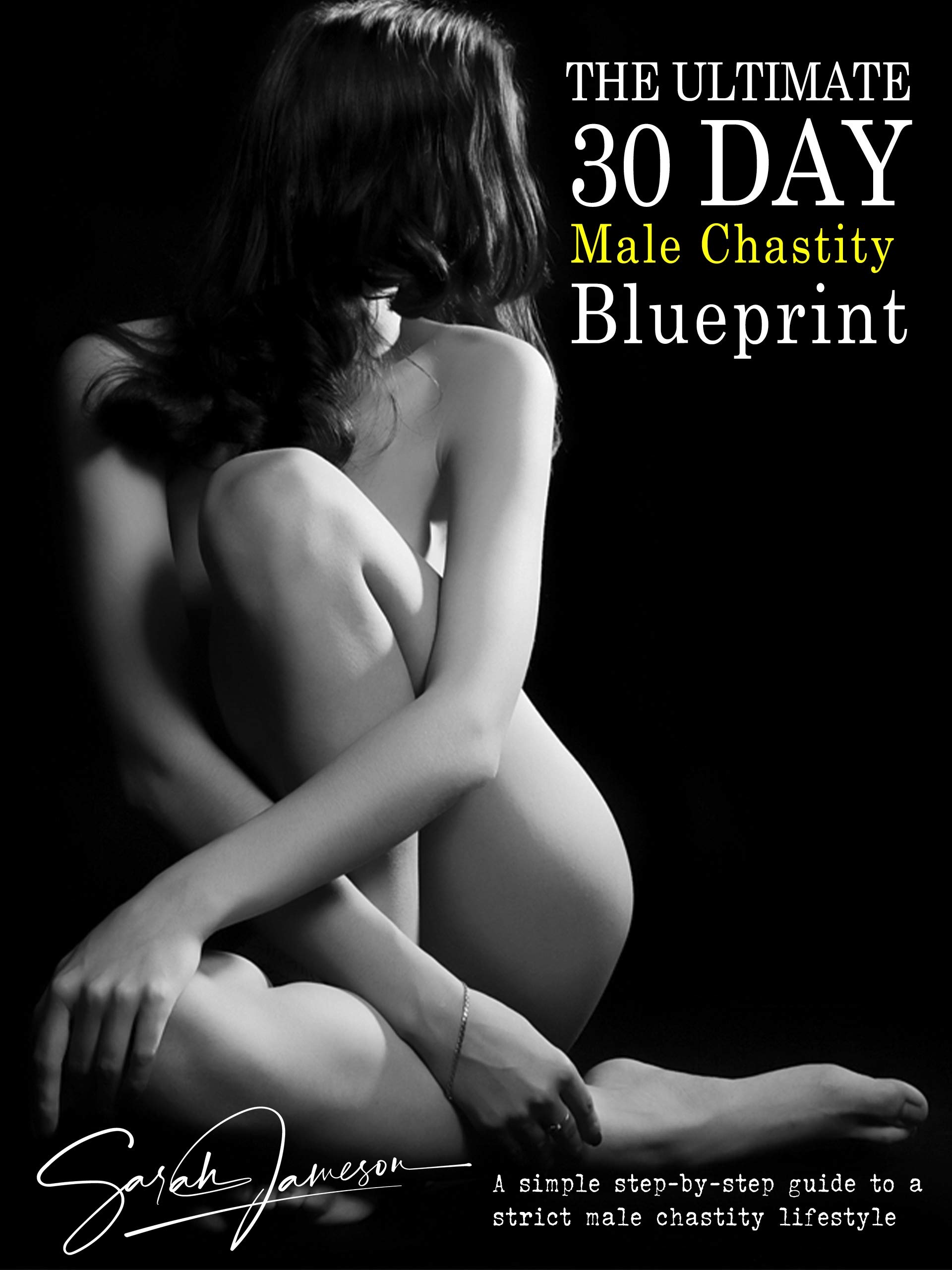 The Ultimate 30-Day Male Chastity Blueprint: A simple step-by-step guide to a strict male chastity lifestyle (Kindle Edition)