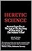 Heretic Science by Sidharth Chhabra