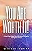 You Are Worth It!: 6 Great ...
