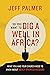 So You Want to Dig a Well in Africa?: What You and Your Church Need to Know About Mercy-Oriented Missions