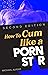 How To Cum Like A Porn Star...