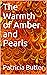 The Warmth of Amber and Pearls