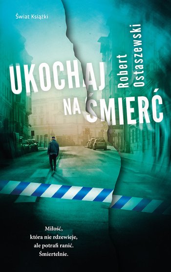 Ukochaj na śmierć (Śląska seria kryminalna, #2)