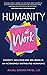 Humanity at Work: Diversity, Inclusion, and Wellbeing in an Increasingly Distributed Workforce