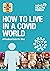 How To Live In A Covid Worl...