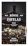 Der König der Favelas by Misha Glenny