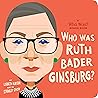 Who Was Ruth Bader Ginsburg? by Lisbeth Kaiser Who Was Ruth Bader Ginsburg? by Lisbeth Kaiser