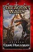 Dragon Wars: Prequel Fantasy Short: An Epic Sword and Sorcery Fantasy Adventure Series