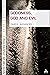 Goodness, God, and Evil by David E. Alexander