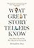 What Great Storytellers Know by Bernadette Jiwa