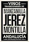 Jerez, Manzanilla y Montilla: Vinos Tradicionales de Andalucía (Spanish Edition)