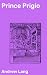 Prince Prigio: Enriched edition. From "His Own Fairy Book"
