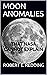 MOON ANOMALIES by Robert E. Redding