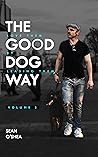 The Good Dog Way: Love Them By Leading Them Vol. 2