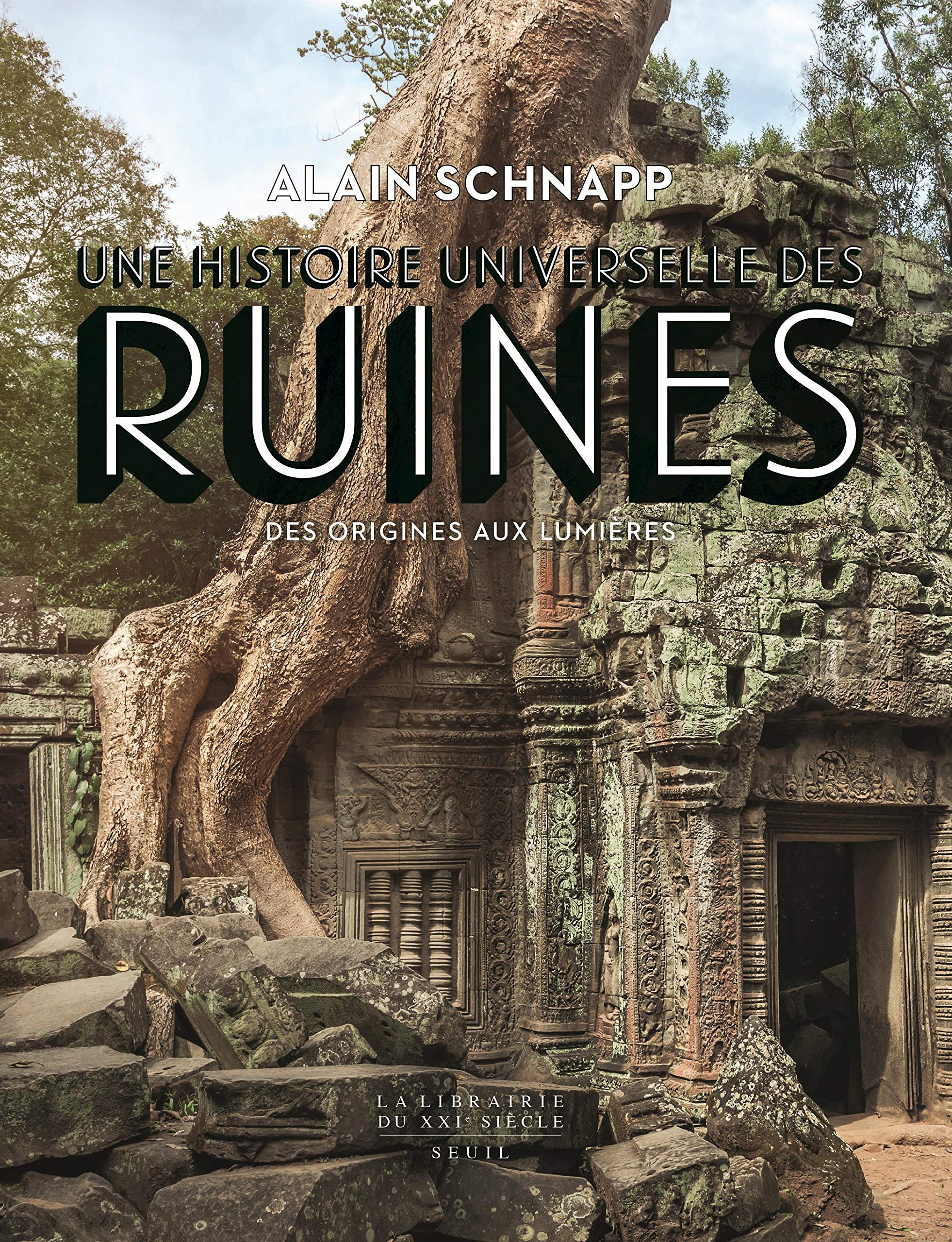 Une histoire universelle des ruines: Des origines aux Lumières (French Edition)