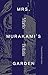 Mrs. Murakami's Garden by Mario Bellatin Mrs. Murakami's Garden by Mario Bellatin