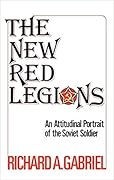 The New Red Legions: An Attitudinal Portrait of the Soviet Soldier
