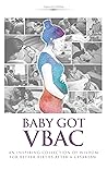 Baby Got VBAC: An Inspiring Collection of Wisdom for Better Births After a Cesarean