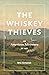 The Whiskey Thieves: An American Adventure in 1871
