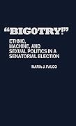 "Bigotry!": Ethnic, Machine, and Sexual Politics in a Senatorial Election