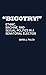 "Bigotry!": Ethnic, Machine, and Sexual Politics in a Senatorial Election (Contributions in Political Science)