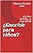 ¿Escribir para niños? : ¡Es...