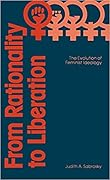 From Rationality to Liberation: The Evolution of Feminist Ideology