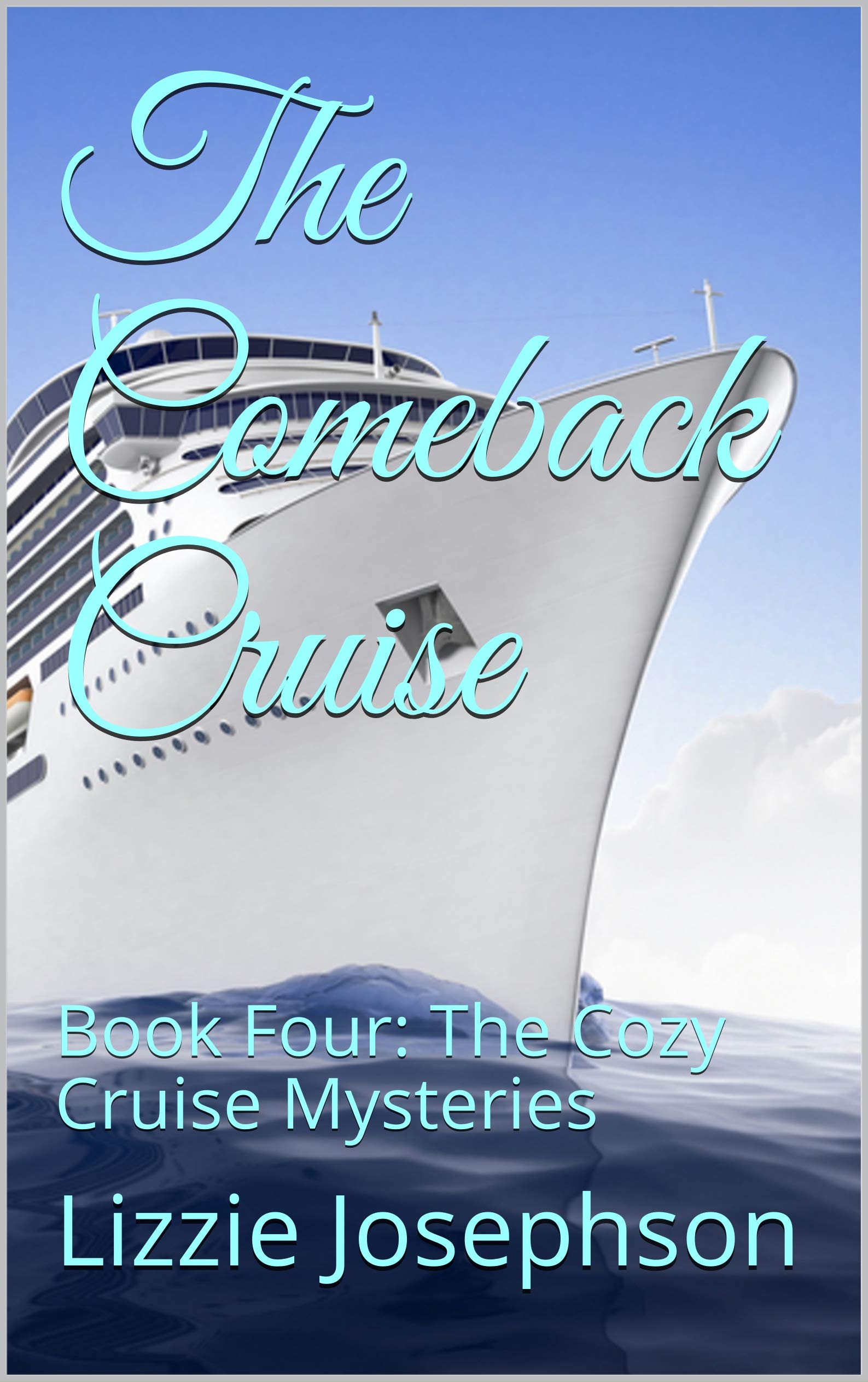 The Comeback Cruise: Book Four: The Cozy Cruise Mysteries (Kindle Edition)