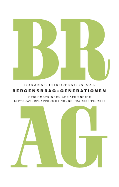 Bergensbrag-generationen. Opblomstringen af uafhængige litteraturplatforme i Norge 2000 til 2005