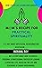 Mom's Recipe for Practical Spirituality: It's not about mysticism, reincarnation, asceticism......but a story about how to achieve personal and professional success by leading a spiritual life
