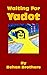 WAITING FOR YADOT by Behan Brothers