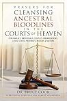 Prayers For Cleansing Ancestral Bloodlines In The Courts Of Heaven Prayers For Cleansing Ancestral Bloodlines In The Courts Of Heaven