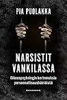 Narsistit Vankilassa: Oikeuspsykologin kertomuksia persoonallisuushäiriöistä