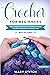 Crochet for Beginners: The ...