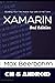Xamarin: Xamarin for beginners , Building Your First Mobile App with C# .NET and Xamarin - 3nd Edition