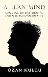 A Lean Mind: Managing the Mind Process to Reach Emotional Balance A Lean Mind: Managing the Mind Process to Reach Emotional Balance