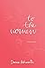 To the Women: Words to Live By