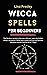 WICCA SPELLS FOR BEGINNERS by Lina Presley