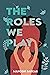 The Roles We Play by Manoshi Sarker