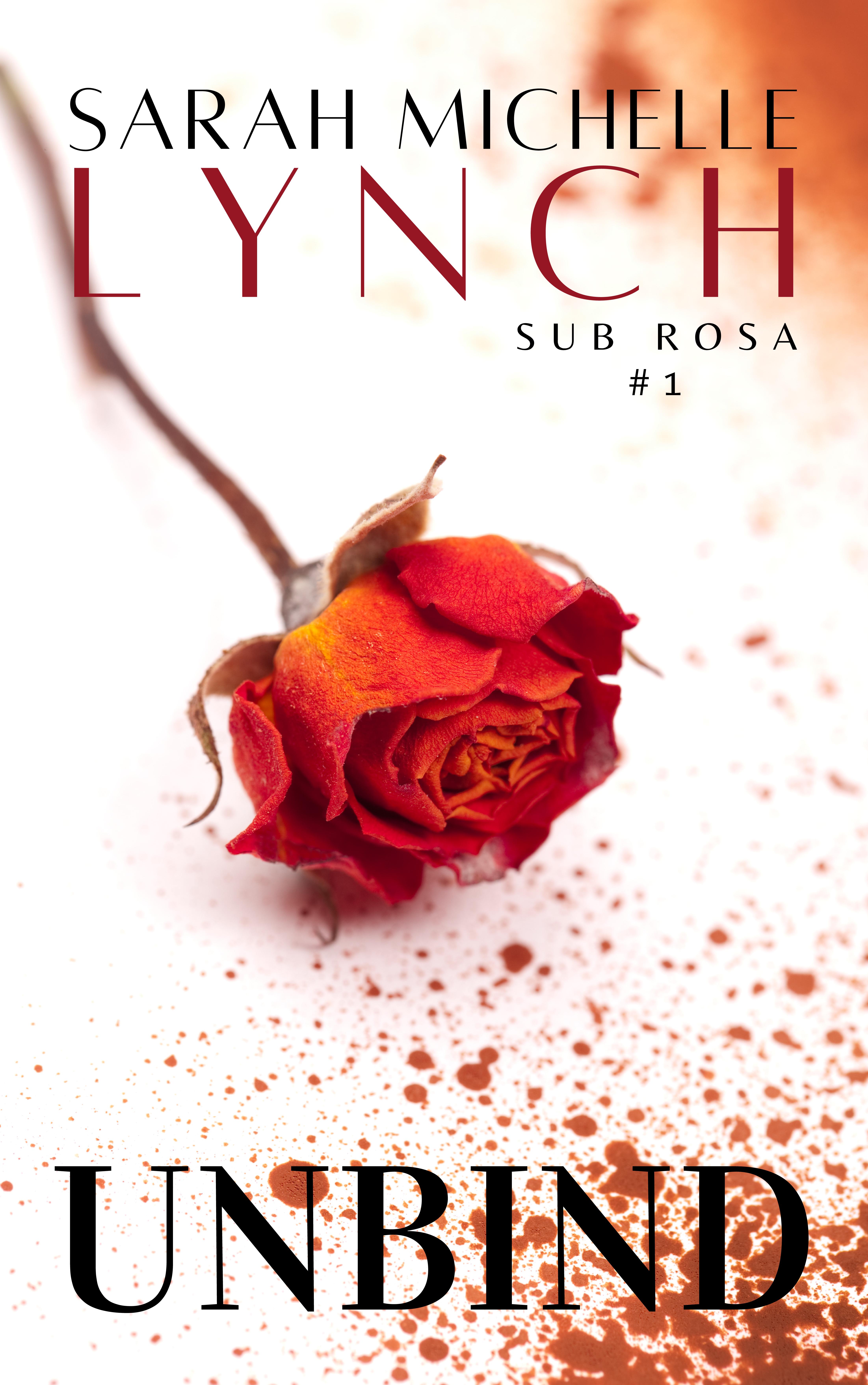 Unbind (Sub Rosa, #1)