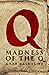 Madness of the Q