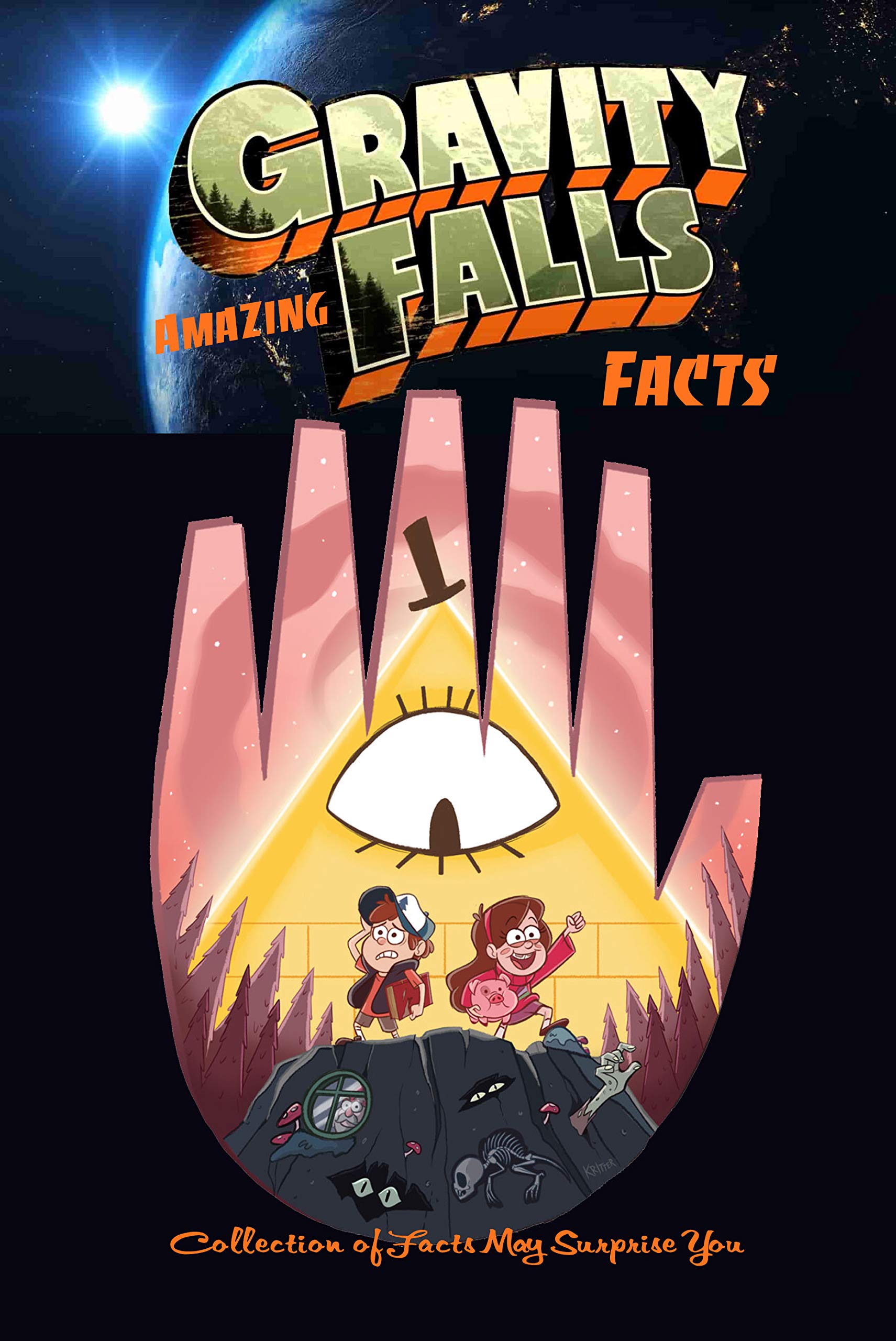 Amazing Gravity Falls Facts: Collection of Facts May Surprise You: Gravity Falls Things You Don't Know (Kindle Edition)
