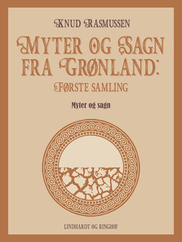 Myter og Sagn fra Grønland: Første samling (Kindle Edition)